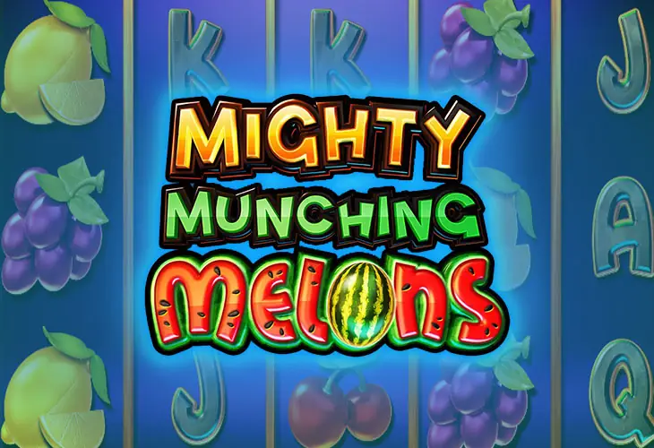 Mighty Munchingmelons
